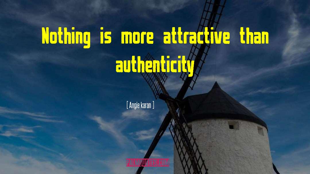 Angie Karan Quotes: Nothing is more attractive than