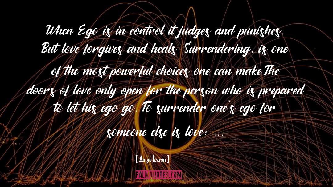 Angie Karan Quotes: When Ego is in control