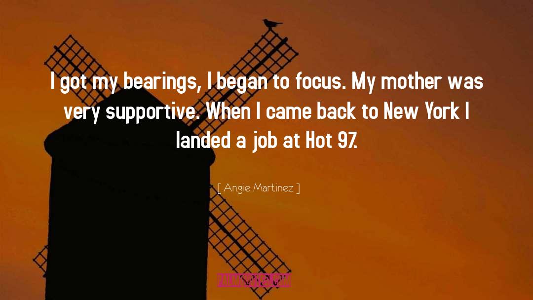 Angie Martinez Quotes: I got my bearings, I