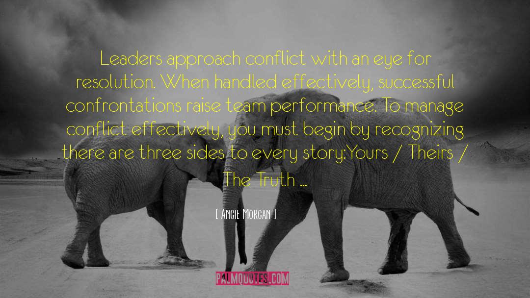 Angie Morgan Quotes: Leaders approach conflict with an