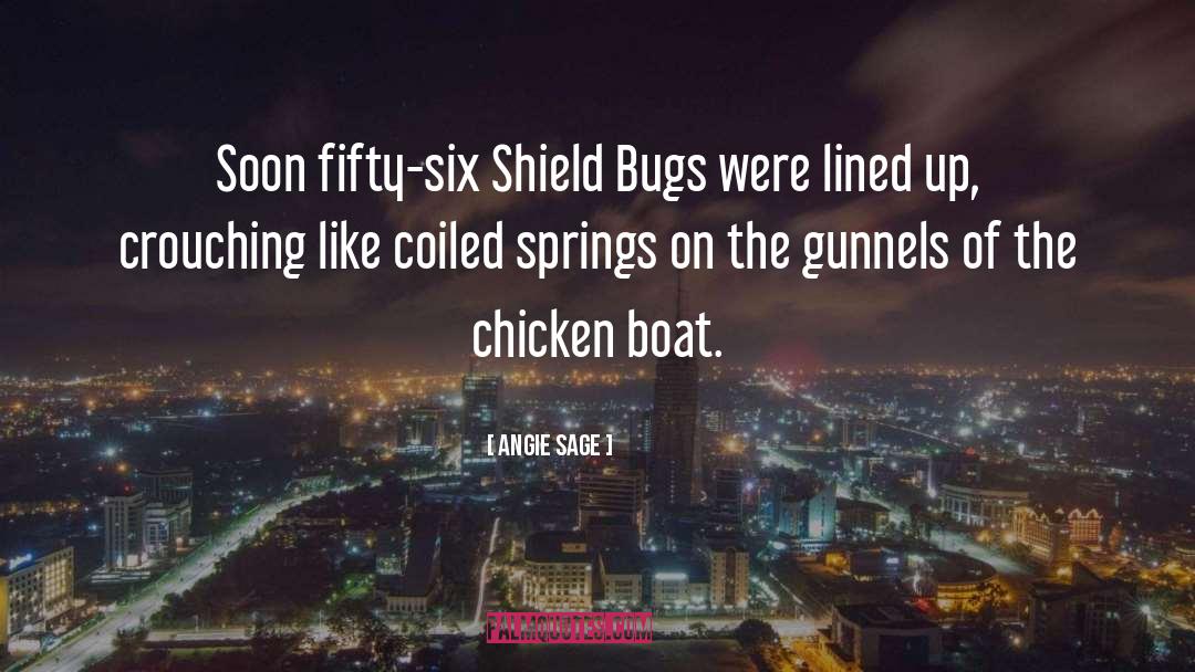 Angie Sage Quotes: Soon fifty-six Shield Bugs were