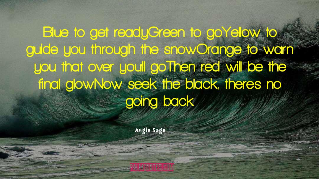 Angie Sage Quotes: Blue to get ready<br>Green to