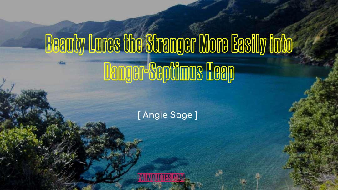 Angie Sage Quotes: Beauty Lures the Stranger More