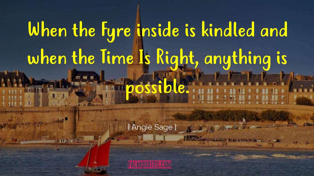 Angie Sage Quotes: When the Fyre inside is