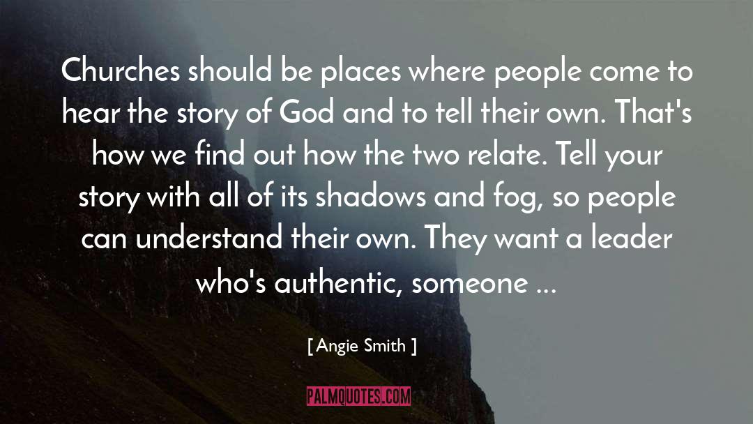 Angie Smith Quotes: Churches should be places where