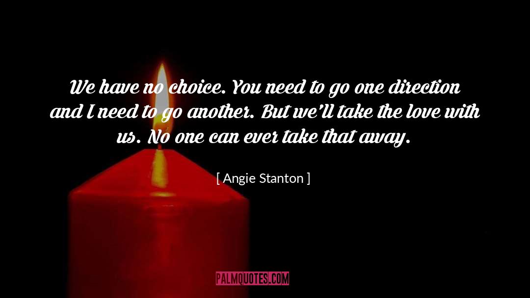 Angie Stanton Quotes: We have no choice. You