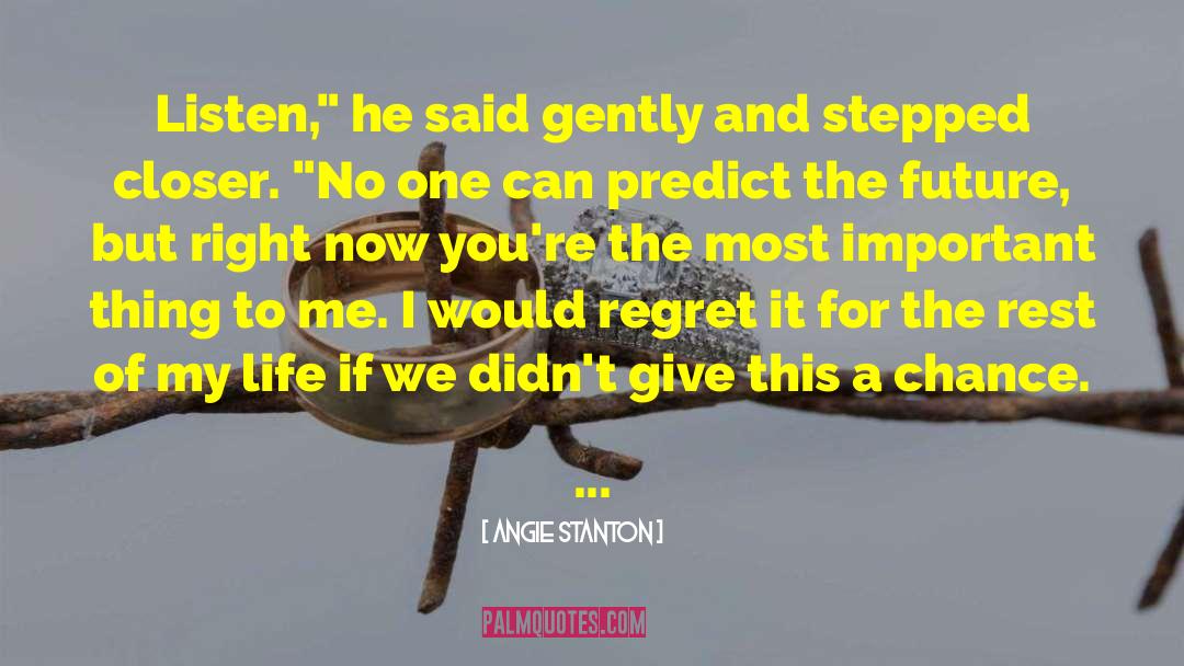 Angie Stanton Quotes: Listen,