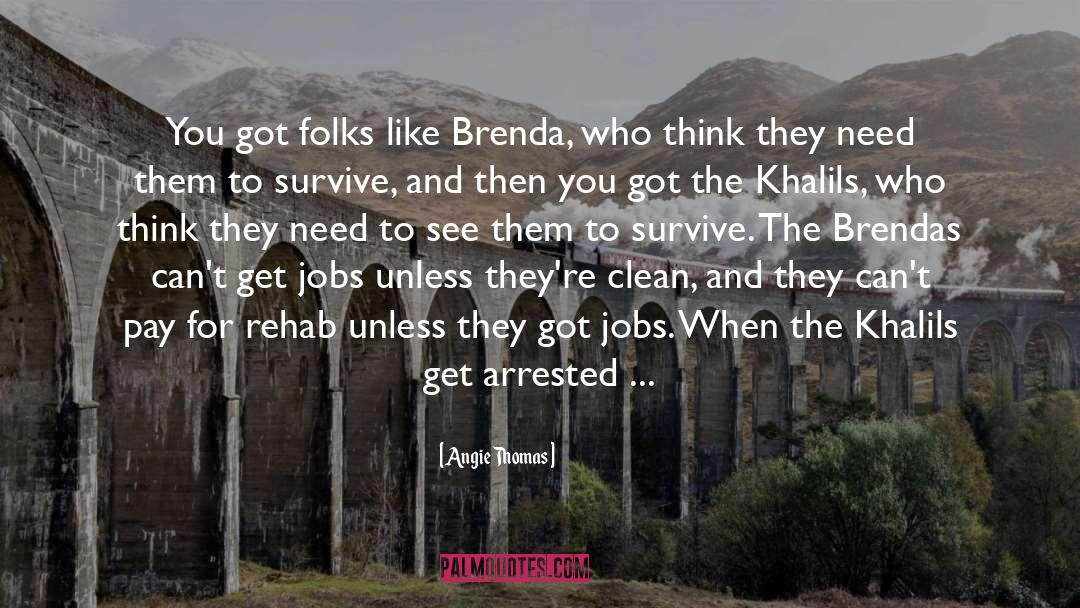 Angie Thomas Quotes: You got folks like Brenda,