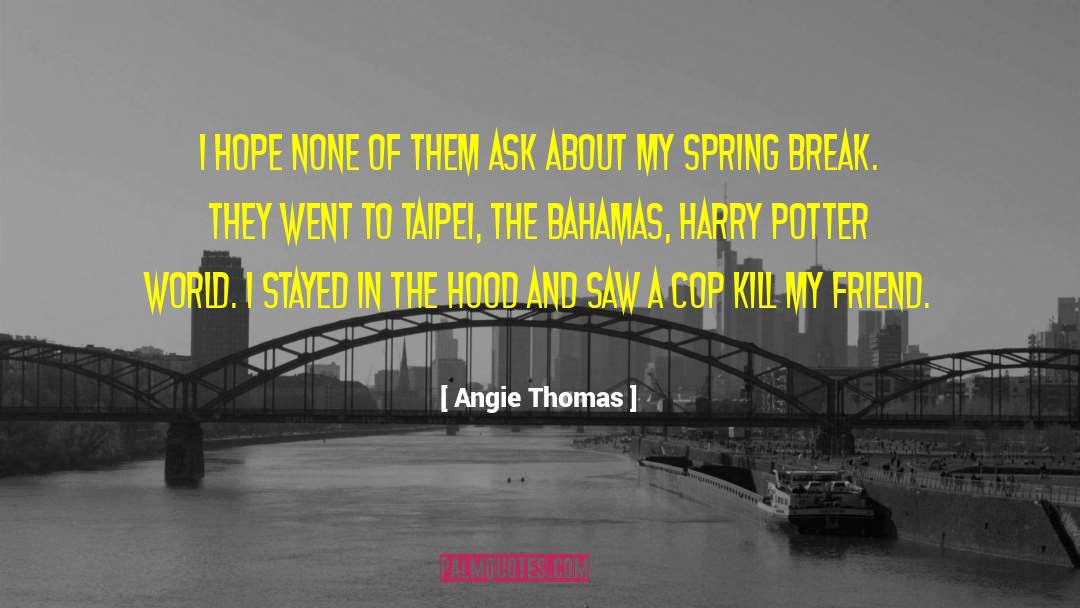 Angie Thomas Quotes: I hope none of them