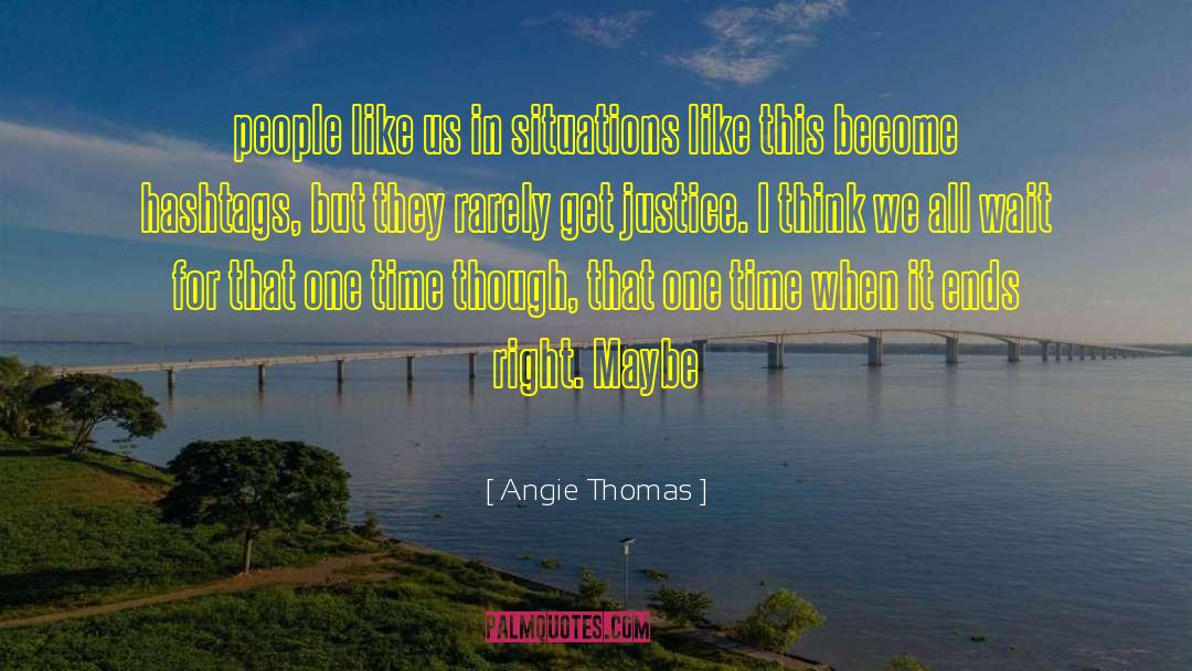 Angie Thomas Quotes: people like us in situations