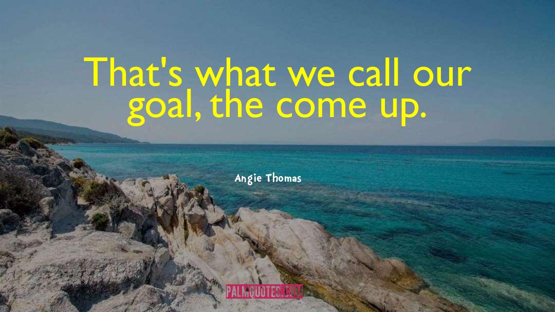 Angie Thomas Quotes: That's what we call our