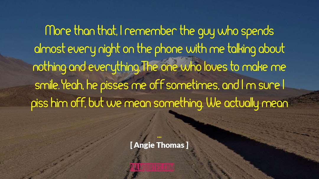 Angie Thomas Quotes: More than that, I remember