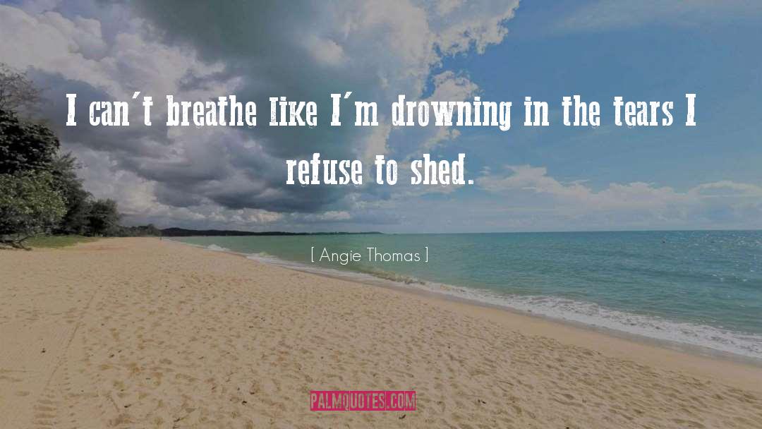 Angie Thomas Quotes: I can't breathe like I'm