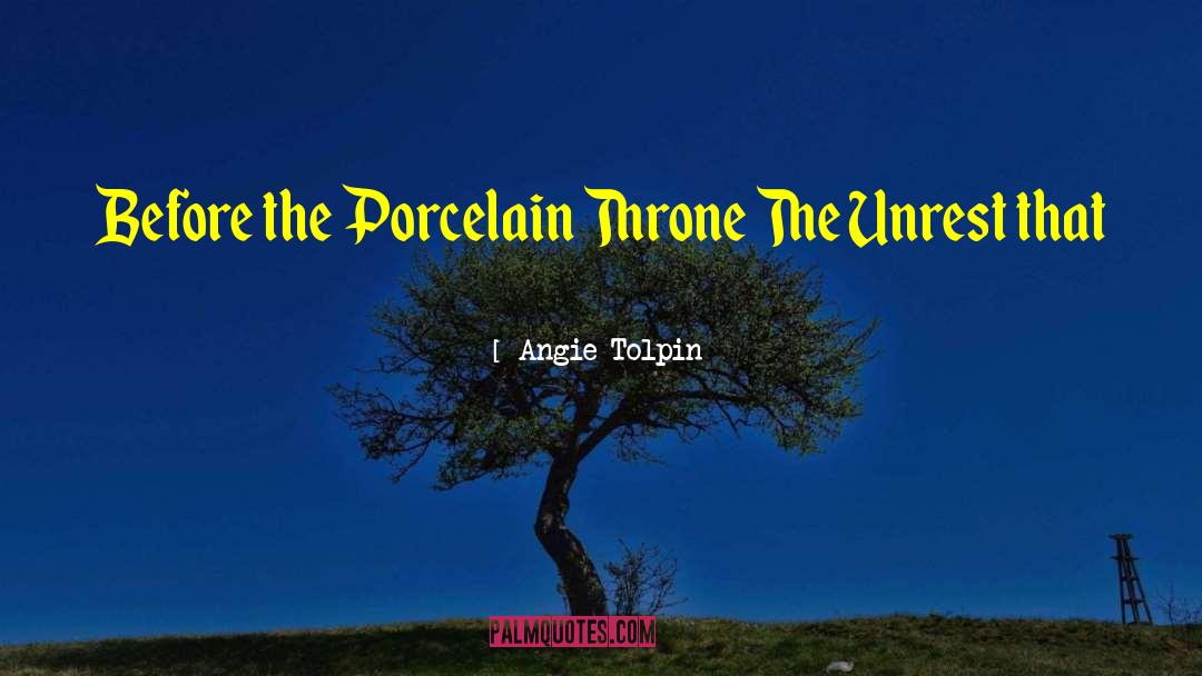 Angie Tolpin Quotes: Before the Porcelain Throne The