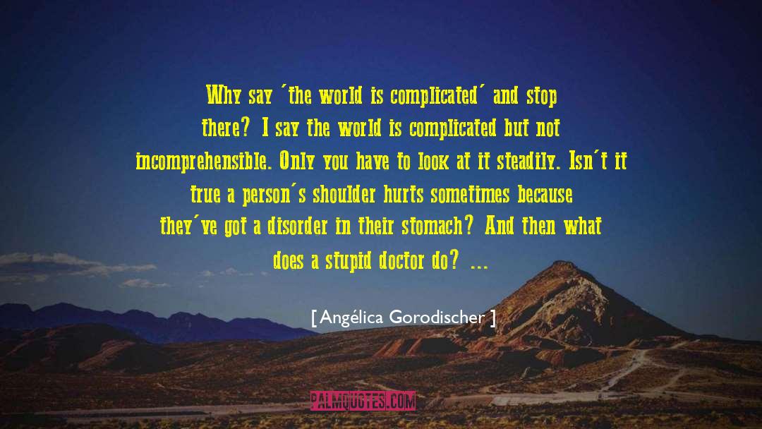 Angélica Gorodischer Quotes: Why say 'the world is