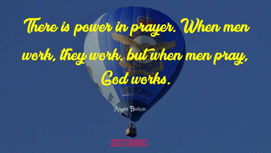 Angus Buchan Quotes: There is power in prayer.