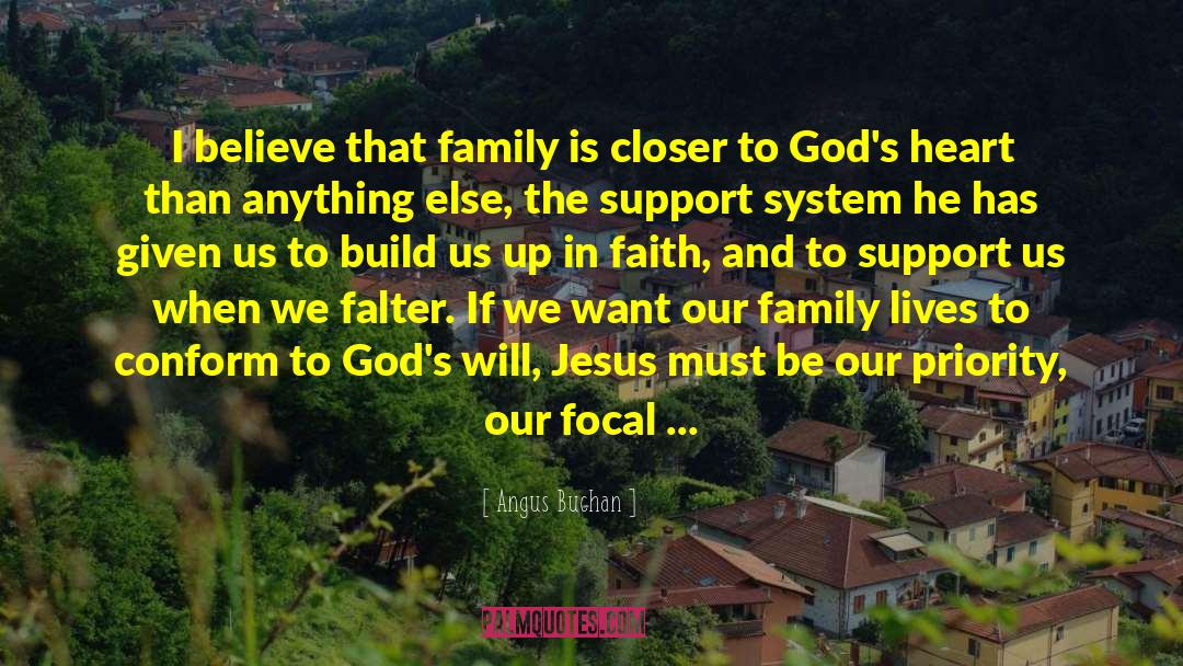 Angus Buchan Quotes: I believe that family is
