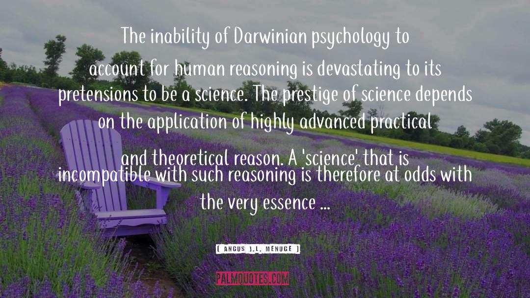 Angus J.L. Menuge Quotes: The inability of Darwinian psychology