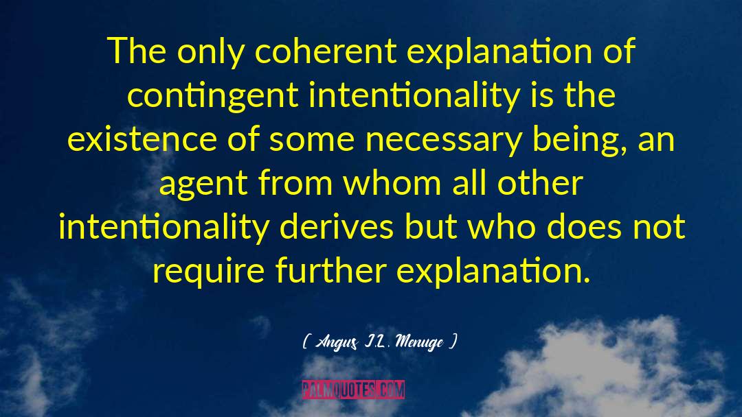 Angus J.L. Menuge Quotes: The only coherent explanation of