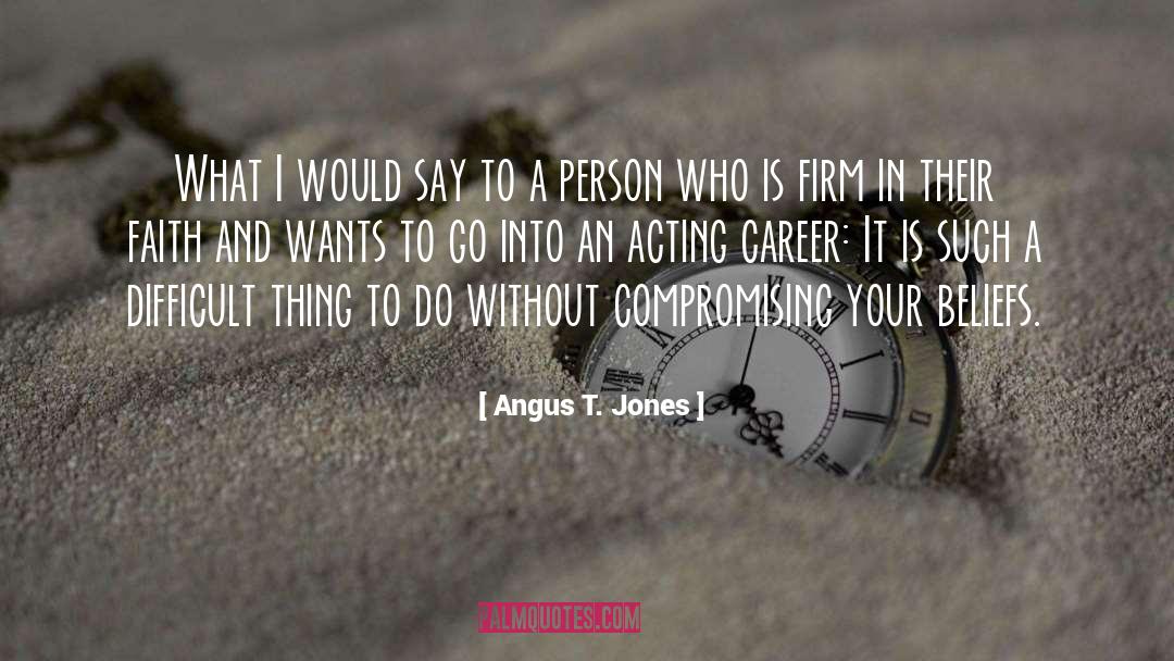 Angus T. Jones Quotes: What I would say to