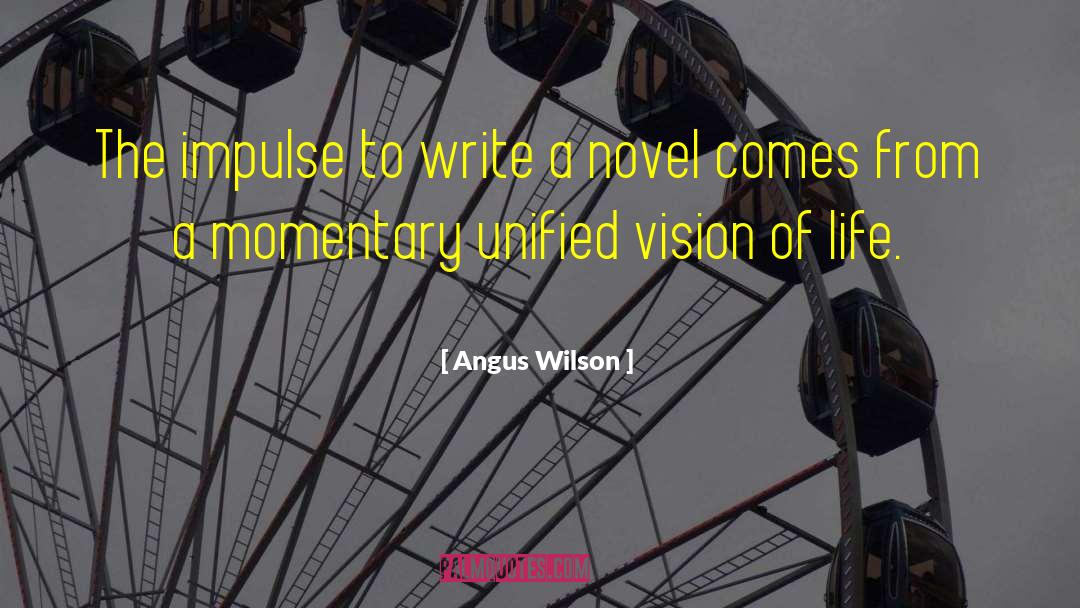 Angus Wilson Quotes: The impulse to write a