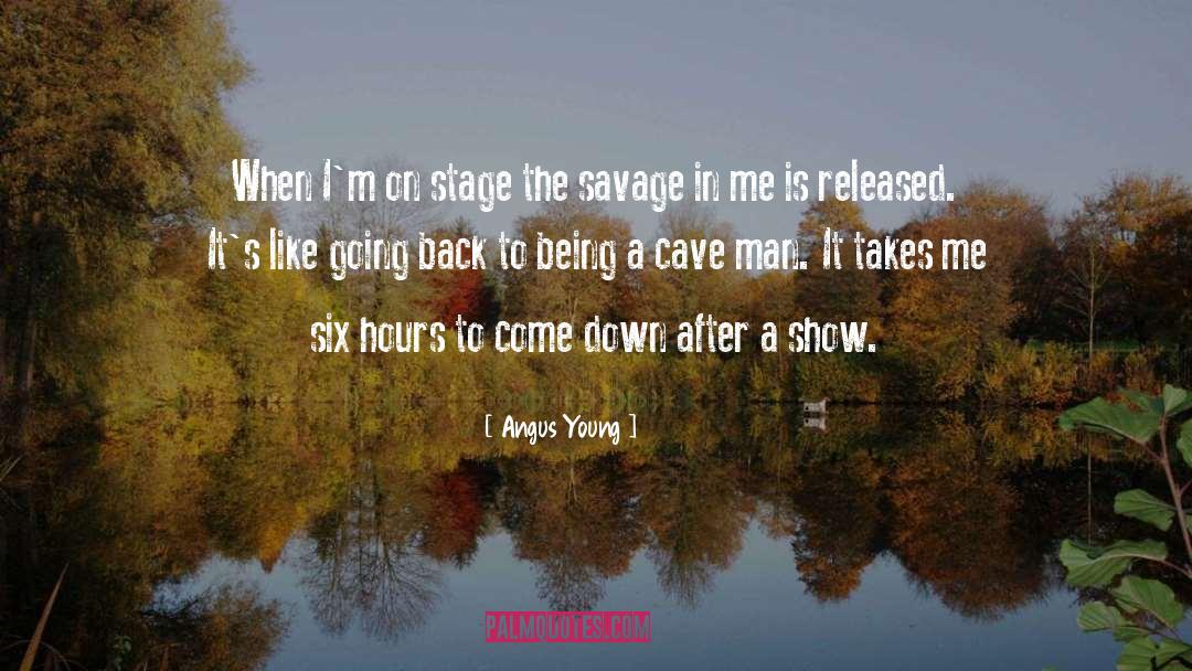 Angus Young Quotes: When I'm on stage the