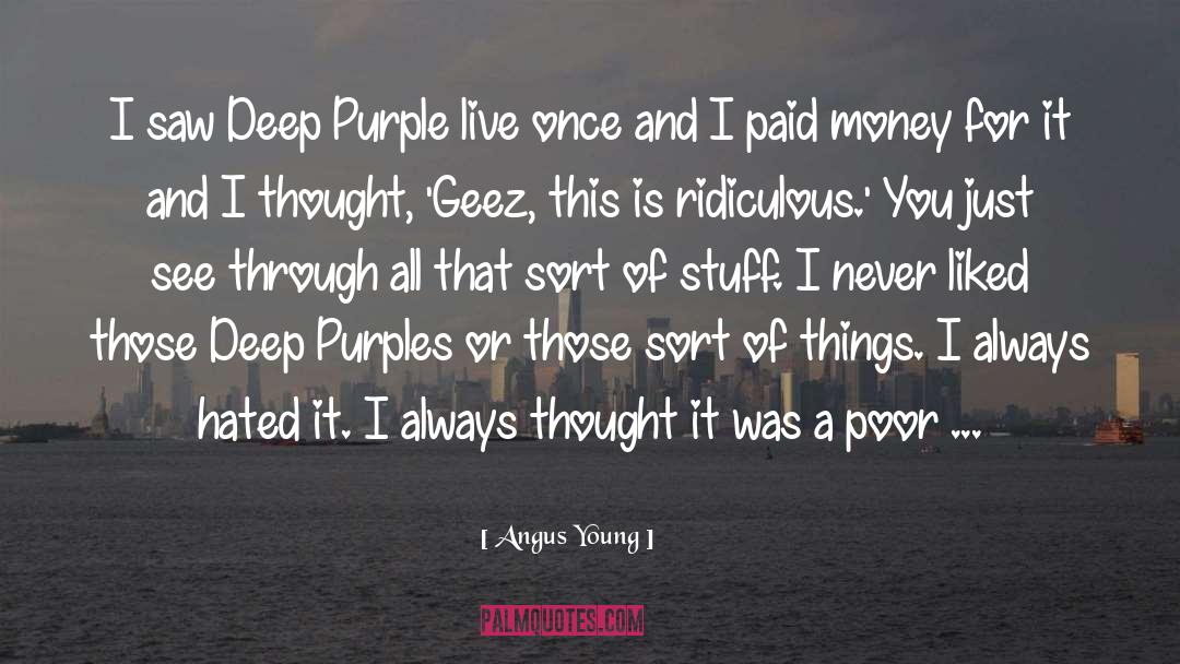 Angus Young Quotes: I saw Deep Purple live