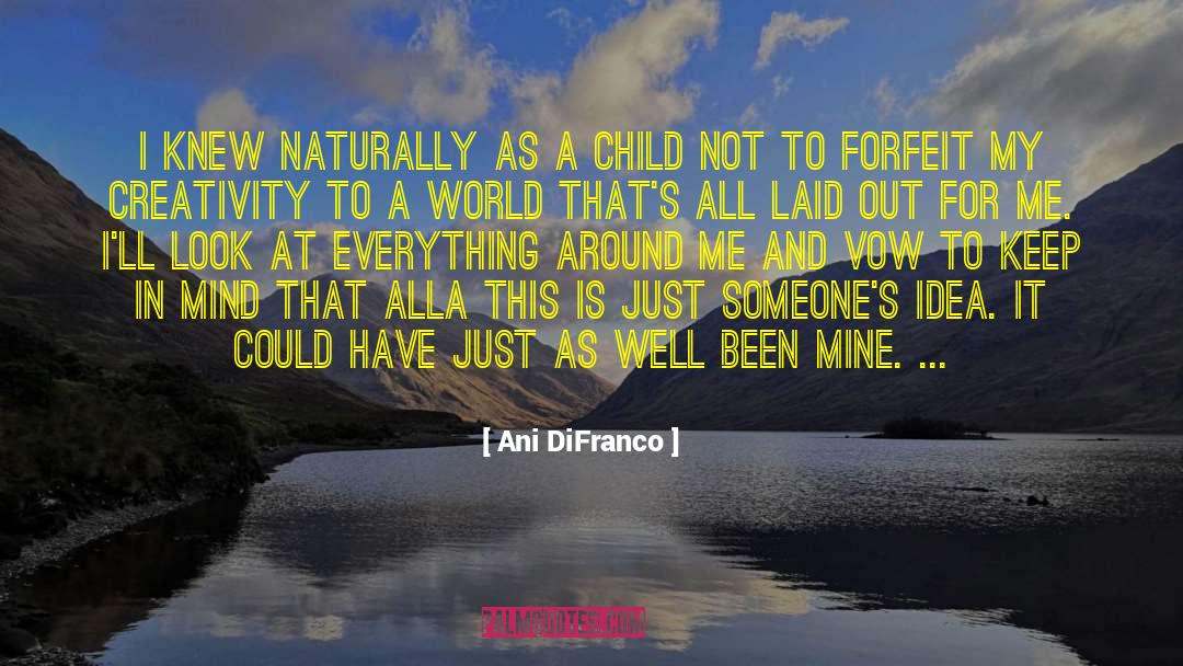 Ani DiFranco Quotes: I knew naturally as a