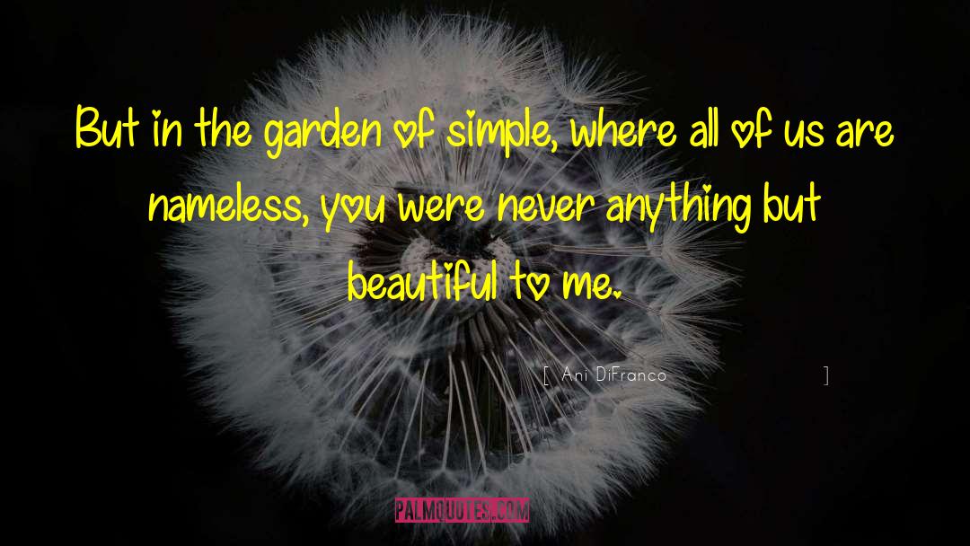 Ani DiFranco Quotes: But in the garden of