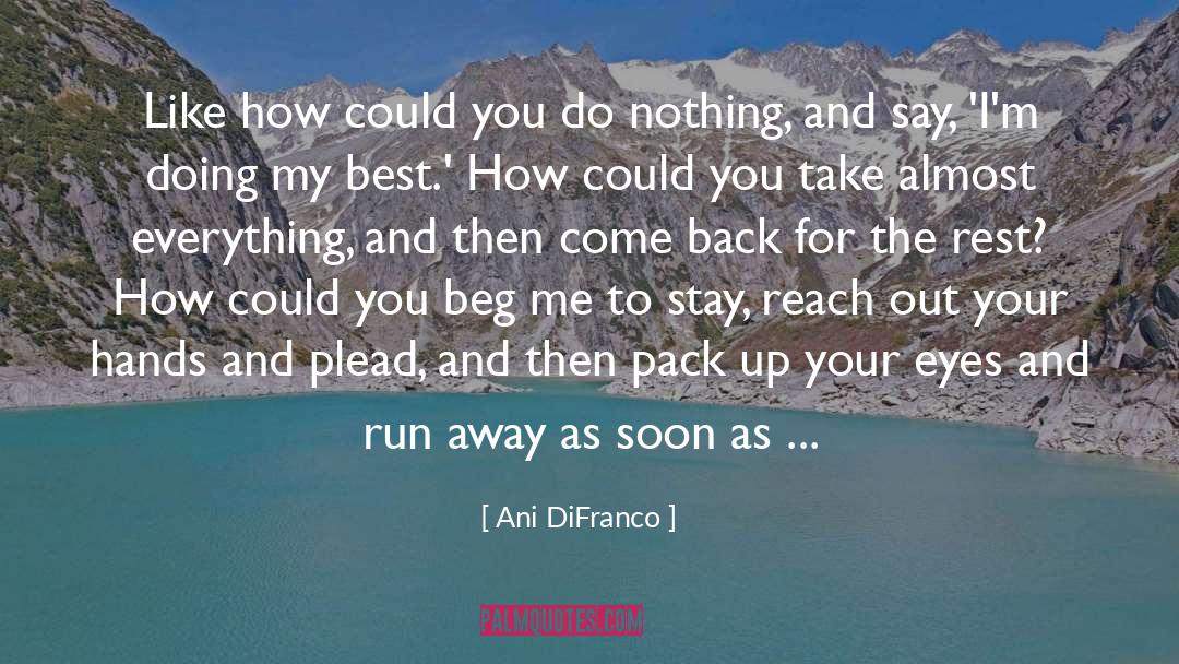 Ani DiFranco Quotes: Like how could you do