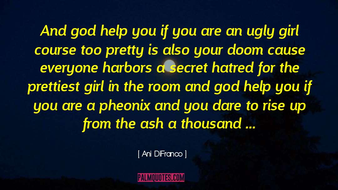 Ani DiFranco Quotes: And god help you if