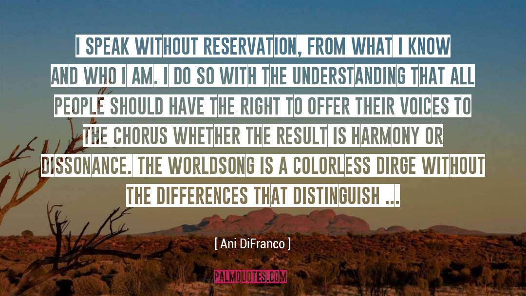 Ani DiFranco Quotes: I speak without reservation, from