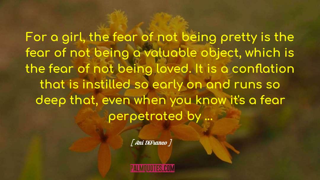 Ani DiFranco Quotes: For a girl, the fear