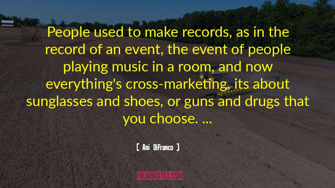 Ani DiFranco Quotes: People used to make records,