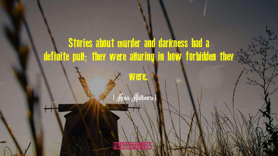 Ania Ahlborn Quotes: Stories about murder and darkness