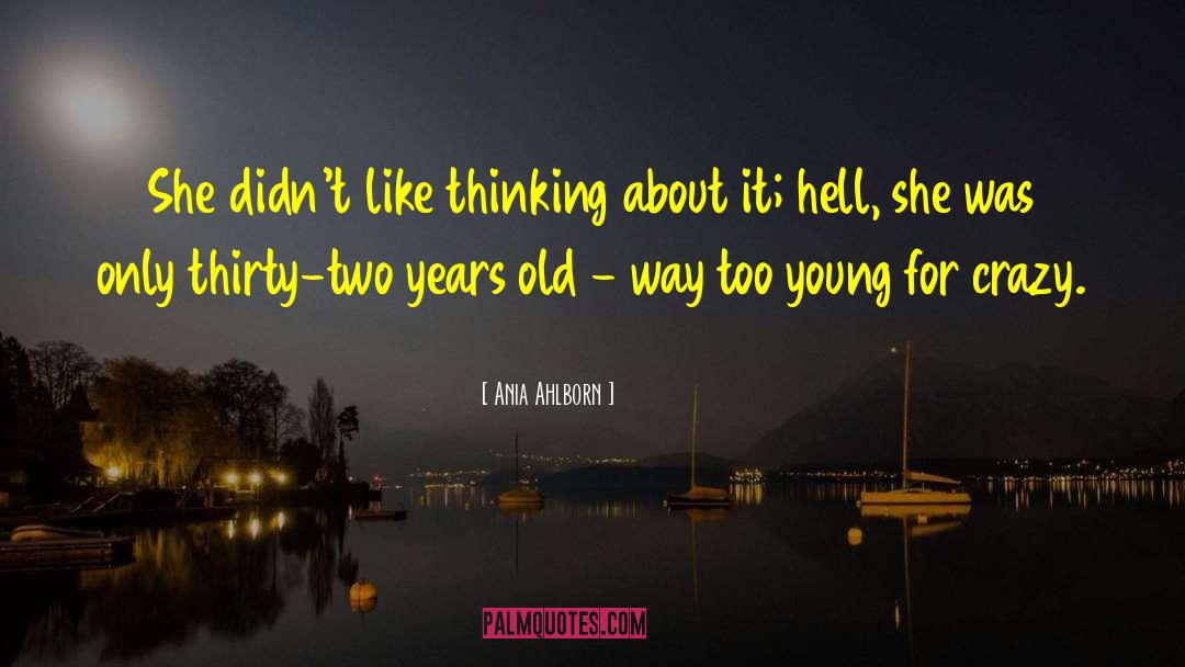 Ania Ahlborn Quotes: She didn't like thinking about