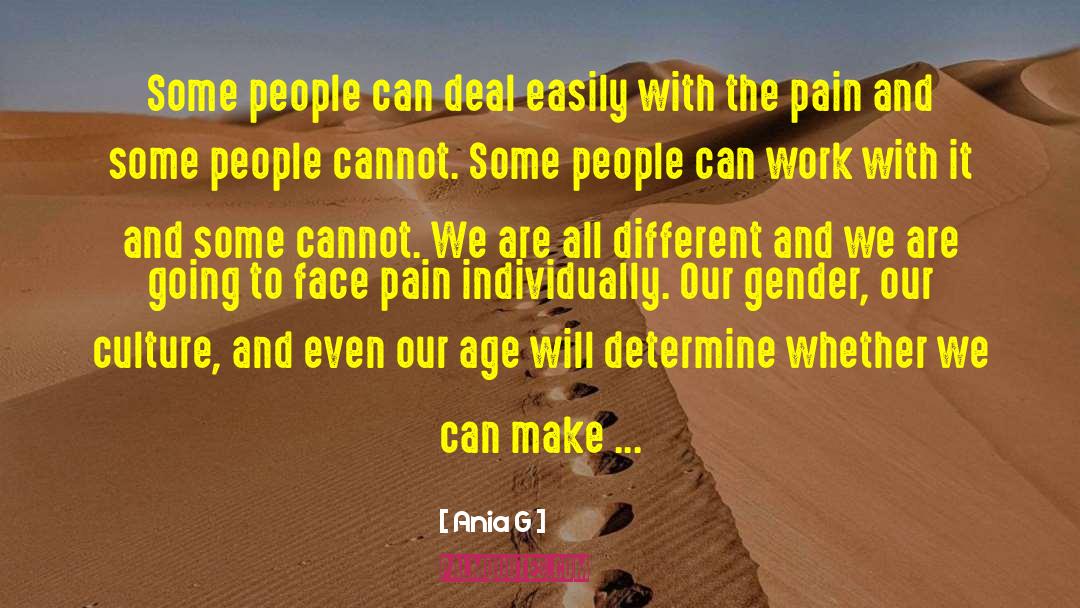 Ania G Quotes: Some people can deal easily