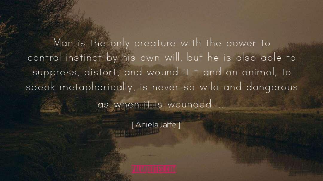 Aniela Jaffe Quotes: Man is the only creature