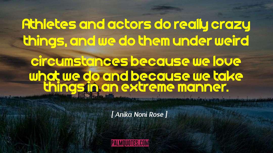 Anika Noni Rose Quotes: Athletes and actors do really
