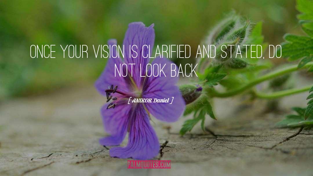 ANIKOR Daniel Quotes: Once your vision is clarified