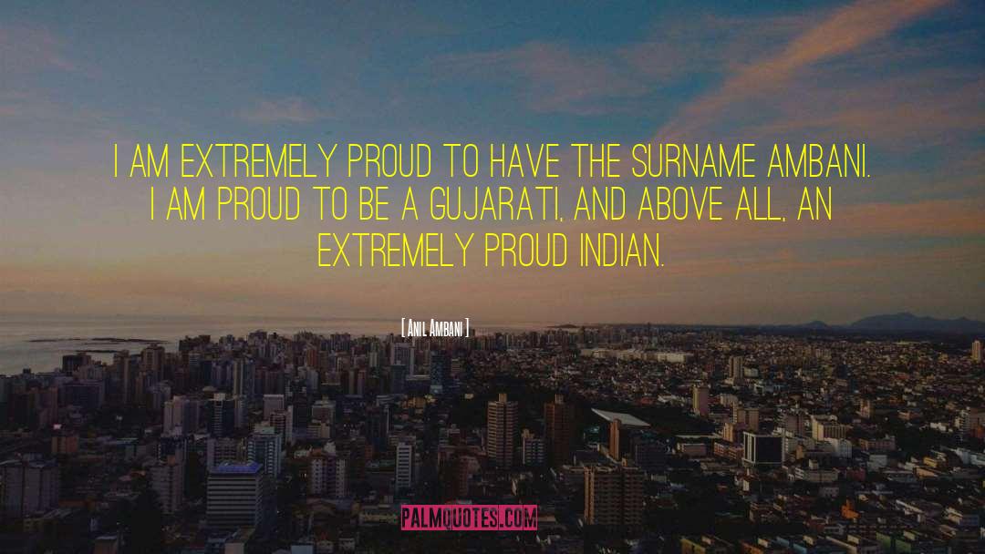 Anil Ambani Quotes: I am extremely proud to