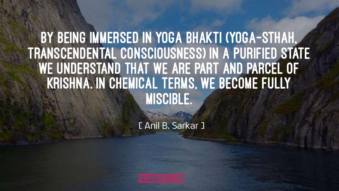Anil B. Sarkar Quotes: By being immersed in yoga