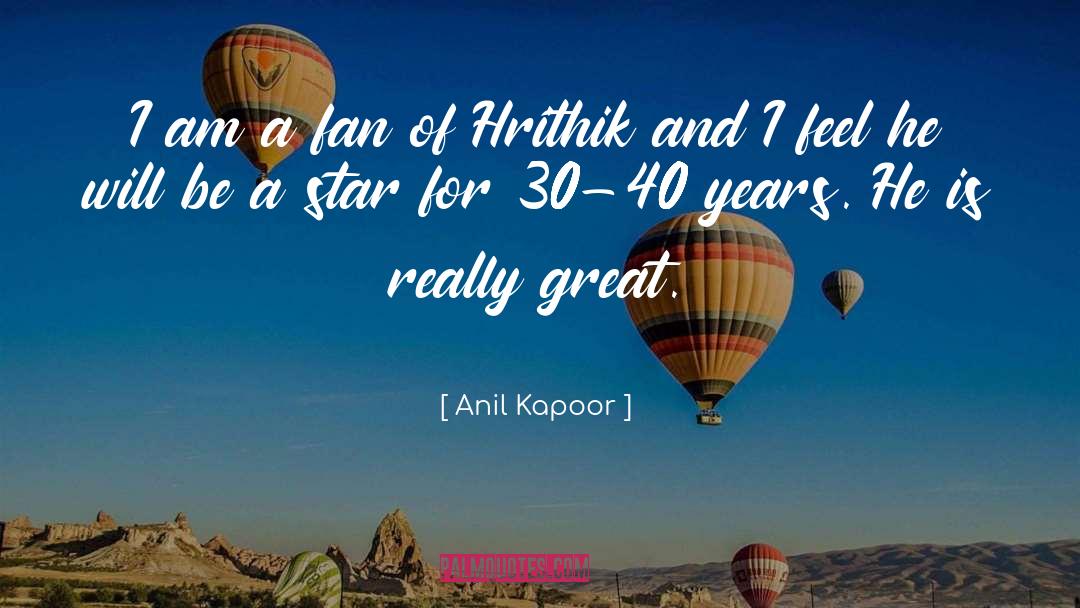 Anil Kapoor Quotes: I am a fan of