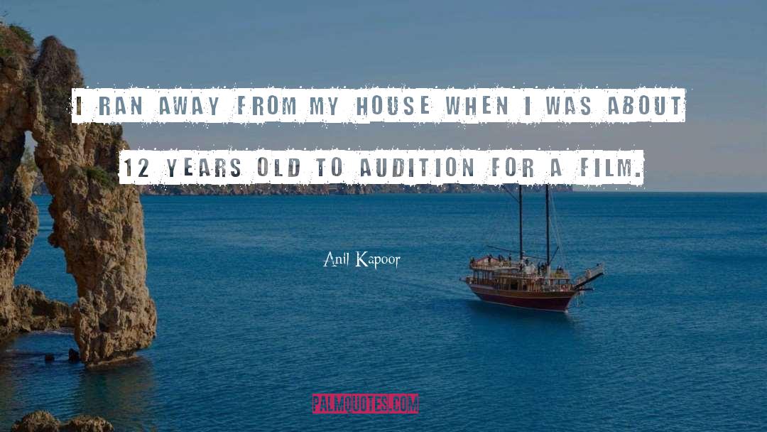 Anil Kapoor Quotes: I ran away from my