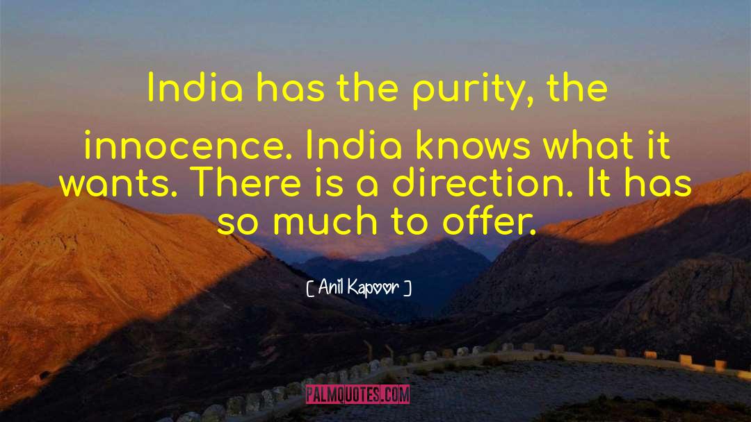 Anil Kapoor Quotes: India has the purity, the