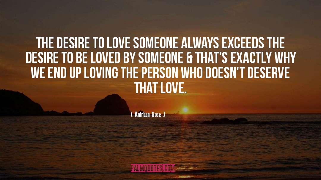 Anirban Bose Quotes: The desire to love someone