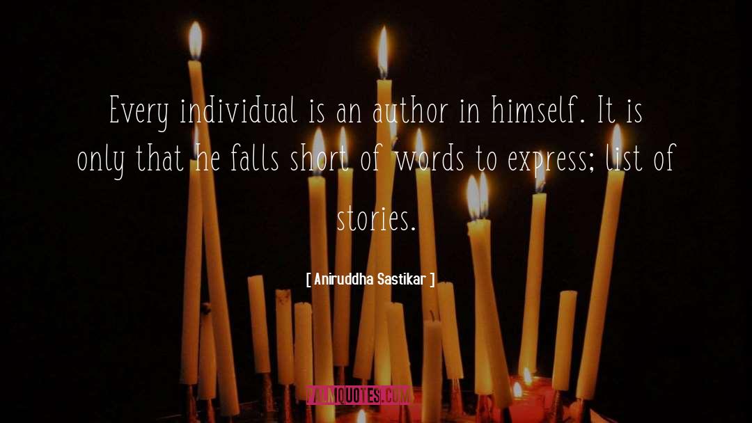 Aniruddha Sastikar Quotes: Every individual is an author