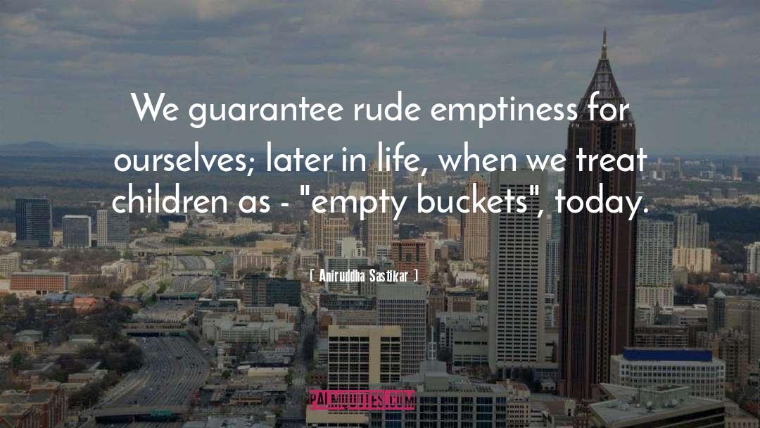 Aniruddha Sastikar Quotes: We guarantee rude emptiness for