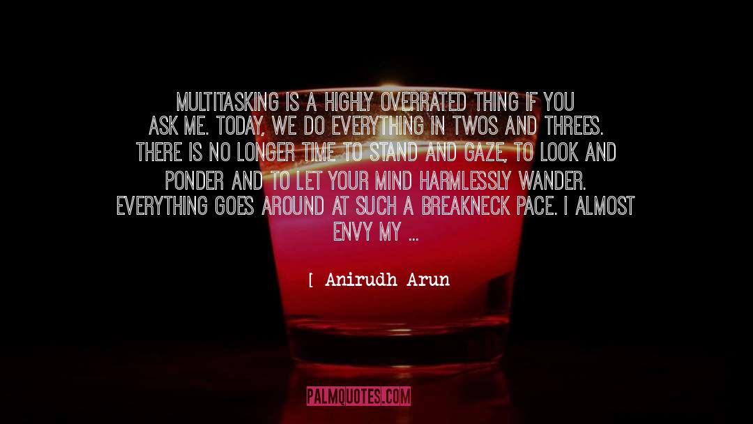 Anirudh Arun Quotes: Multitasking is a highly overrated