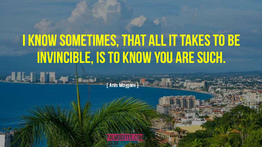 Anis Mojgani Quotes: I know sometimes, that all